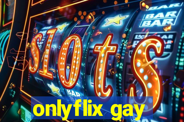 onlyflix gay